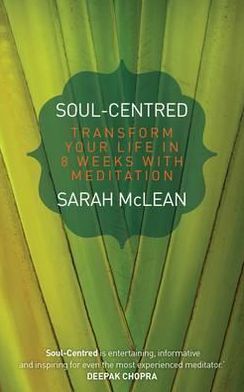 Cover for Sarah McLean · Soul-Centred: Transform Your Life in 8 Weeks with Meditation (Paperback Book) (2012)