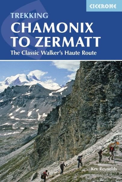 Cover for Kev Reynolds · Chamonix to Zermatt: The Classic Walker´s Haute Route (Buch) (2015)