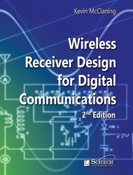 Cover for Kevin Mcclaning · Wireless Receiver Design for Digital Communications - Telecommunications (Innbunden bok) [2 Rev edition] (2012)