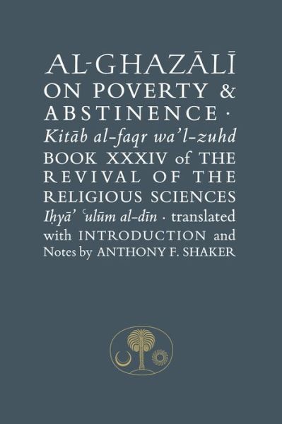 Cover for Abu Hamid Al-ghazali · Al-Ghazali on Poverty and Abstinence: Book XXXIV of the Revival of the Religious Sciences - The Islamic Texts Society's al-Ghazali Series (Hardcover Book) (2019)