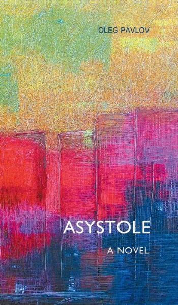 Cover for Oleg Pavlov · Asystole (Inbunden Bok) (2015)