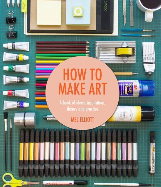 Cover for Mel Elliott · How To Make Art - How To (Paperback Book) (2015)