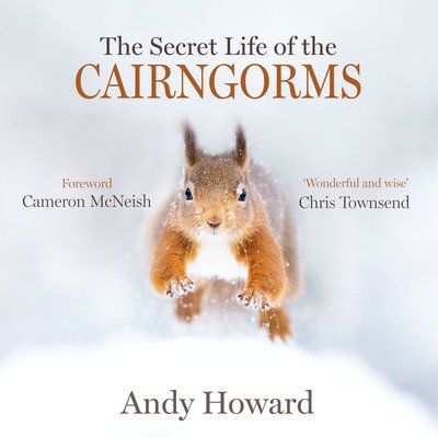 Cover for Andy Howard · The Secret Life of the Cairngorms (Innbunden bok) (2019)