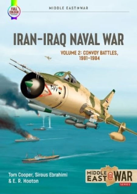 Cover for Tom Cooper · Iran Iraq Naval War Volume 2: Convoy Battles, 1981-1984 - Middle East@War (Pocketbok) (2024)