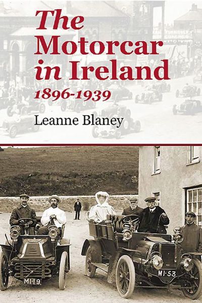 Cover for Leanne Blaney · The Motorcar in Ireland: 1896-1939 (Paperback Book) (2019)