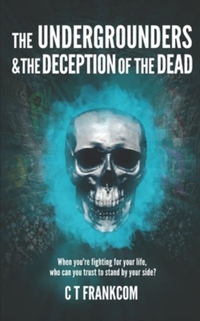 Cover for C T Frankcom · The Undergrounders &amp; the Deception of the Dead (Taschenbuch) (2019)