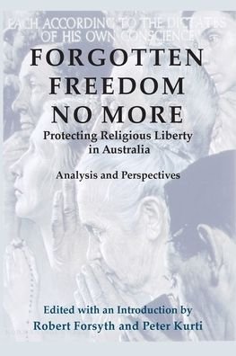 Cover for Robert Forsyth · Forgotten Freedom No More - Protecting Religious Liberty in Australia: Analysis and Perspectives (Paperback Book) (2020)
