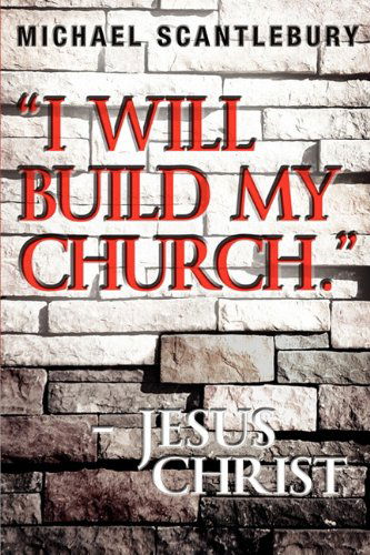 Cover for Michael Scantlebury · I Will Build My Church. - Jesus Christ (Pocketbok) (2010)