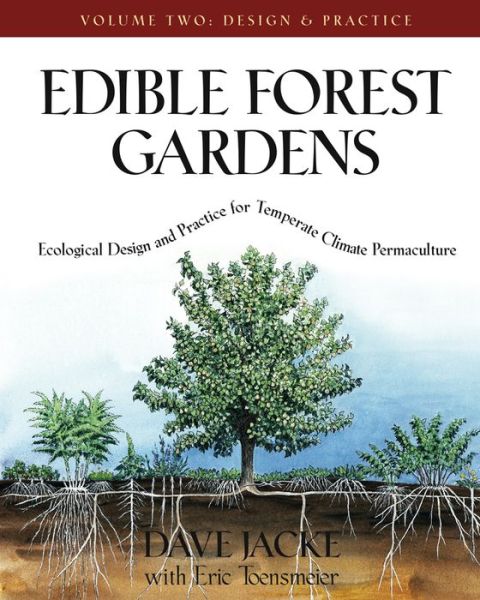 Cover for Dave Jacke · Edible Forest Gardens, Volume II: Ecological Design And Practice for Temperate-Climate Permaculture (Hardcover Book) (2013)