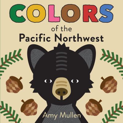 Cover for Amy Mullen · Colors of the Pacific Northwest (Book) (2017)