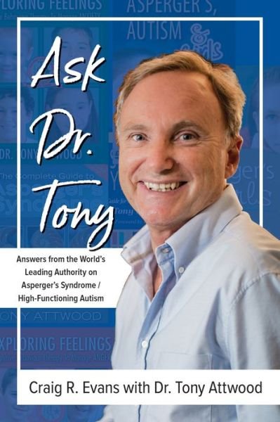 Cover for Craig R. Evans · Ask Dr. Tony: Questions &amp; Answers from the World's Leading Authority on Asperger's Syndrome &amp; High-Functioning Autism (Taschenbuch) (2018)