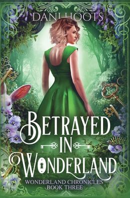 Cover for Dani Hoots · Betrayed in Wonderland (Hardcover Book) (2021)