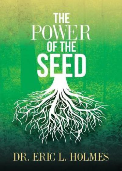 Cover for Dr Eric L Holmes · The Power of the Seed (Paperback Book) (2016)