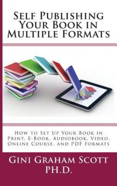 Cover for Gini Graham Scott · Self-Publishing Your Book in Multiple Formats (Inbunden Bok) (2018)