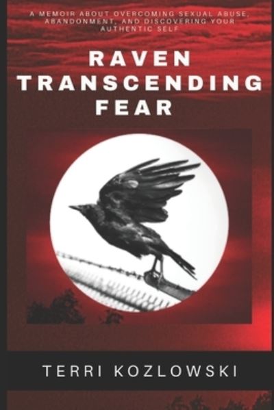 Raven Transcending Fear - Terri Kozlowski - Books - Higher Ground Books & Media - 9781949798807 - February 11, 2021