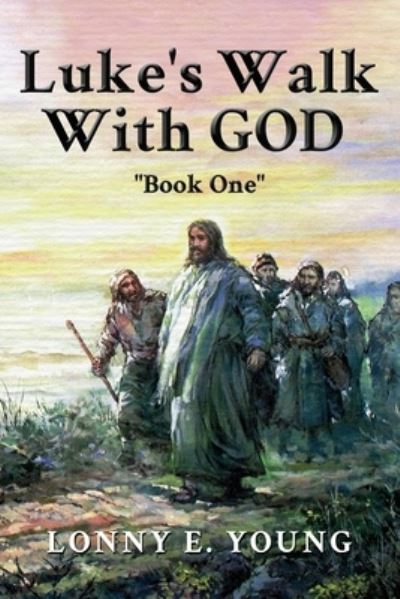 Cover for Lonny E Young · Luke's Walk with God (Paperback Book) (2021)