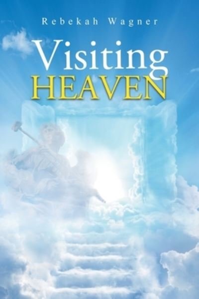 Cover for Rebekah Wagner · Visiting Heaven (Paperback Book) (2022)