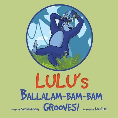 Cover for Serina Adham · Lulu's Ballalam-Bam-Bam Grooves! (Paperback Book) (2017)