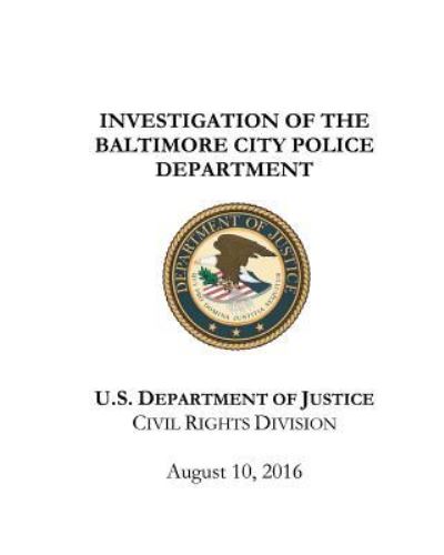 Investigation of the Baltimore City Police Department - U S Department of Justice - Książki - Createspace Independent Publishing Platf - 9781974477807 - 10 sierpnia 2016