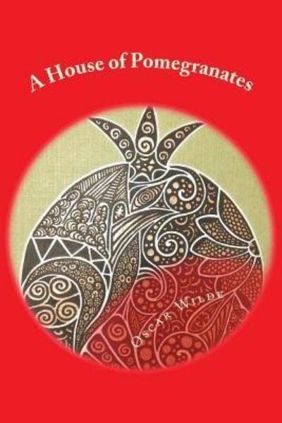 A House of Pomegranates - Oscar Wilde - Böcker - Createspace Independent Publishing Platf - 9781976220807 - 8 september 2017