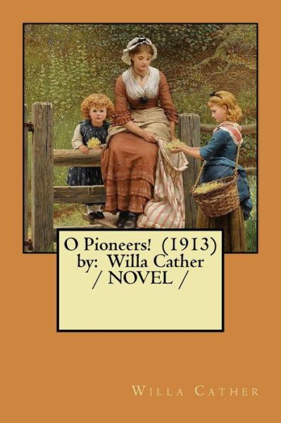 Cover for Willa Cather · O Pioneers!  by (Paperback Bog) (2018)