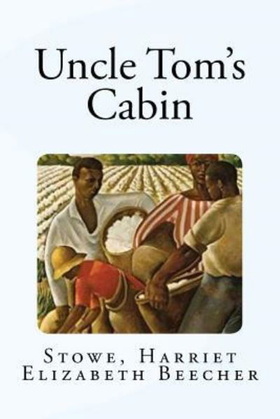 Uncle Tom's Cabin - Stowe Harriet Elizabeth Beecher - Livros - Createspace Independent Publishing Platf - 9781983907807 - 16 de janeiro de 2018