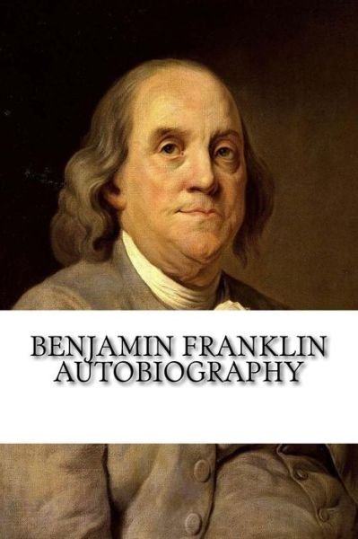 Cover for Benjamin Franklin · Benjamin Franklin Autobiography (Paperback Bog) (2018)