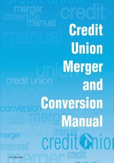 Cover for National Credit Union Administration · Credit Union Merger and Conversion Manual (Taschenbuch) (2018)