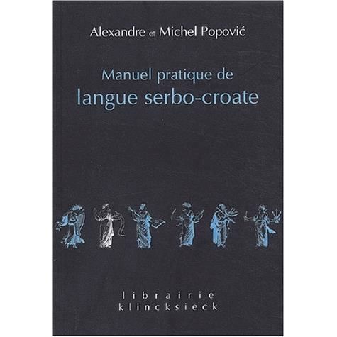 Cover for Alexandre Popovic · Manuel Pratique De Langue Serbo-croate (Librairie Klincksieck: Linguistique) (French Edition) (Paperback Book) [French edition] (2002)