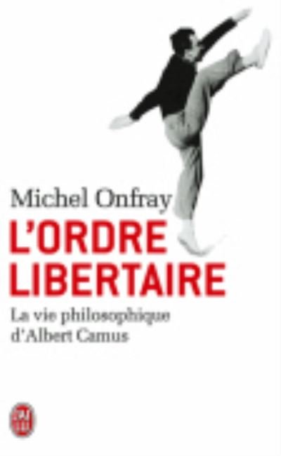 Cover for Michel Onfray · L'ordre libertaire: la vie philosophique d'Albert Camus (Paperback Bog) (2013)