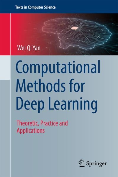 Cover for Wei Qi Yan · Computational Methods for Deep Learning: Theoretic, Practice and Applications - Texts in Computer Science (Gebundenes Buch) [1st ed. 2021 edition] (2020)