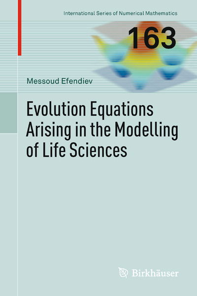 Cover for Messoud Efendiev · Evolution Equations Arising in the Modelling of Life Sciences - International Series of Numerical Mathematics (Pocketbok) [2013 edition] (2015)