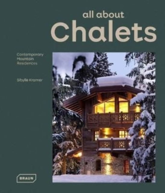 Cover for Sibylle Kramer Kramer · All About Chalets: Contemporary Mountain Residences (Hardcover Book) (2023)