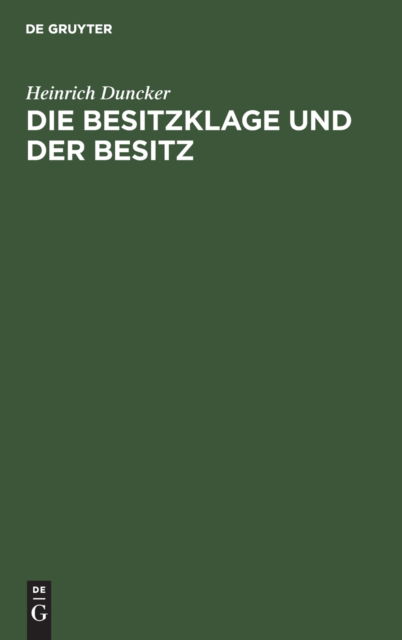 Cover for Heinrich Duncker · Die Besitzklage und der Besitz (Book) (1901)