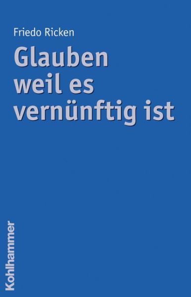 Cover for Friedo Ricken · Glauben Weil Es Vernuenftig Ist (Paperback Book) [German edition] (2007)