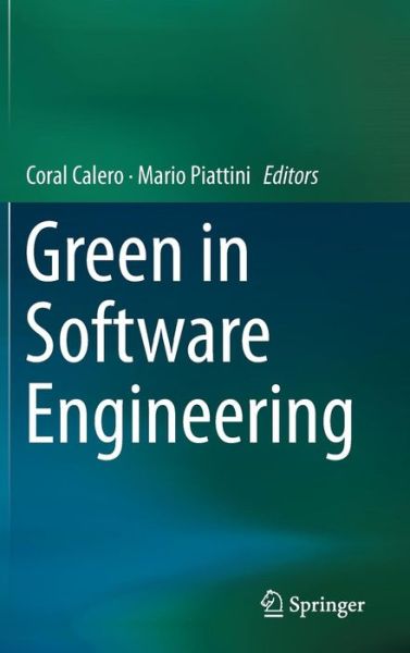 Cover for Coral Calero · Green in Software Engineering (Hardcover Book) [2015 edition] (2015)