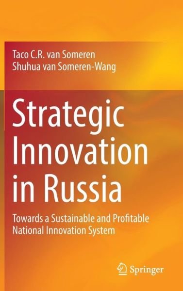 Cover for Taco C.r. Van Someren · Strategic Innovation in Russia: Towards a Sustainable and Profitable National Innovation System (Hardcover Book) [1st ed. 2017 edition] (2016)