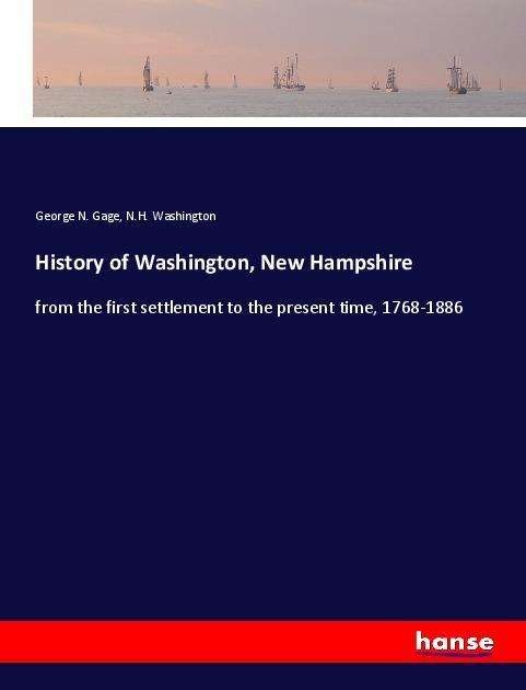 History of Washington, New Hampshi - Gage - Bøger -  - 9783337607807 - 