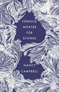 Cover for Nancy Campbell · Fünfzig Wörter für Schnee (Hardcover Book) (2021)