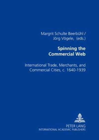 Cover for Spinning the Commercial Web: International Trade, Merchants, and Commercial Cities, C. 1640-1939 (Paperback Book) (2004)
