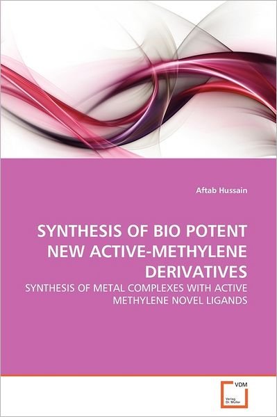 Cover for Aftab Hussain · Synthesis of Bio Potent New Active-methylene Derivatives: Synthesis of Metal Complexes with Active Methylene Novel Ligands (Paperback Bog) (2011)
