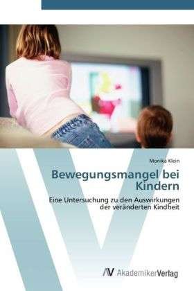 Bewegungsmangel bei Kindern - Klein - Books -  - 9783639417807 - May 26, 2012