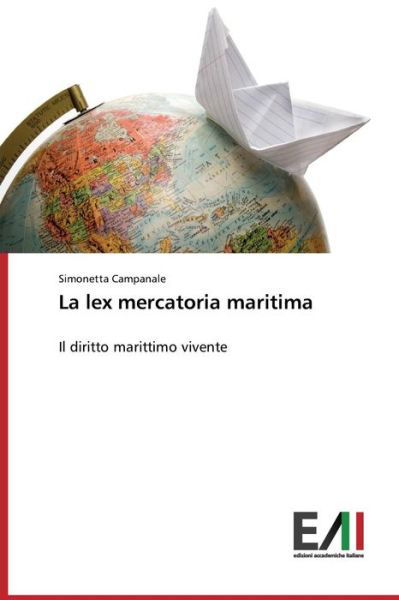 Cover for Simonetta Campanale · La Lex Mercatoria Maritima: Il Diritto Marittimo Vivente (Paperback Book) [Italian edition] (2014)