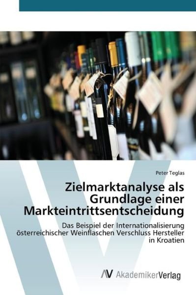 Cover for Teglas Peter · Zielmarktanalyse Als Grundlage Einer Markteintrittsentscheidung (Taschenbuch) (2015)