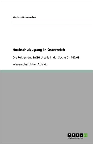 Cover for Markus Ronnweber · Hochschulzugang in OEsterreich: Die Folgen des EuGH Urteils in der Sache C - 147/03 (Paperback Book) [German edition] (2008)