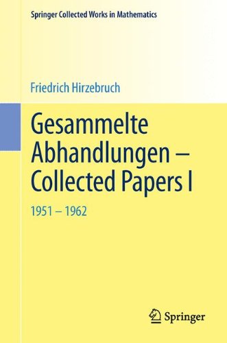 Gesammelte Abhandlungen - Collected Papers I: 1951-1962 - Springer Collected Works in Mathematics - Friedrich Hirzebruch - Books - Springer-Verlag Berlin and Heidelberg Gm - 9783642415807 - January 20, 2014