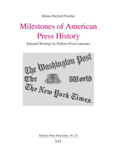 Cover for Heinz-Dietrich Fischer · Milestones of American Press History: Selected Writings by Pulitzer Prize Laureates - Pulitzer Prize Panorama (Paperback Book) (2022)