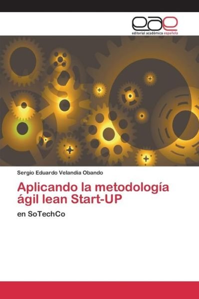 Cover for Velandia Obando Sergio Eduardo · Aplicando La Metodologia Agil Lean Start-up (Paperback Book) (2015)