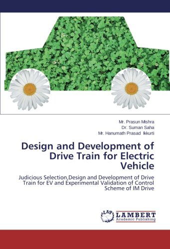 Cover for Hanumath Prasad Ikkurti · Design and Development of Drive Train for Electric Vehicle: Judicious Selection,design and Development of Drive Train for Ev and Experimental Validation of Control Scheme of Im Drive (Paperback Book) (2014)