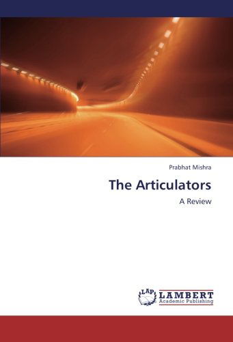 Cover for Prabhat Mishra · The Articulators: a Review (Paperback Book) (2012)